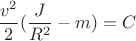 $$\frac{v^2}{2}(\frac{J}{R^2} - m) = C$$