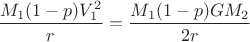 $\dfrac{M_1(1-p)V_1^2}{r} = \dfrac{M_1(1-p)G M_2}{2r}$
