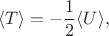 $$\langle T \rangle = -\frac{1}{2} \langle U \rangle, $$