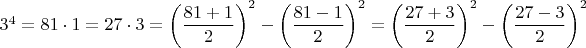 $3^4=81\cdot 1= 27\cdot 3=\left(\dfrac{81+1}{2}\right)^2-\left(\dfrac{81-1}{2}\right)^2=\left(\dfrac{27+3}{2}\right)^2-\left(\dfrac{27-3}{2}\right)^2$