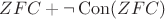 $ZFC + \neg \operatorname{Con}(ZFC)$