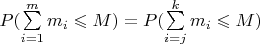 $P(\sum\limits_{i=1}^m{m_i} \leqslant M)=P(\sum\limits_{i=j}^k{m_i} \leqslant M)$