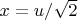 $x=u/\sqrt 2$