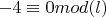 $-4\equiv 0 mod (l)$