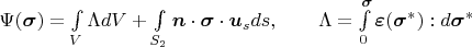 $\Psi(\boldsymbol{\sigma}) = \int\limits_V \Lambda dV + \int\limits_{S_2} \boldsymbol{n} \cdot \boldsymbol{\sigma} \cdot \boldsymbol{u}_s ds, \qquad \Lambda = \int\limits_{\boldsybol{0}}^{\boldsymbol{\sigma}}\boldsymbol{\varepsilon}(\boldsymbol{\sigma}^*):d\boldsymbol{\sigma}^*$