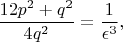 $$ \frac{12p^{2} + q^{2}}{4q^{2}} = \frac{1}{\epsilon^{3}}, $$