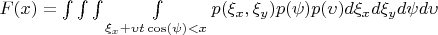 $ 
F(x)=\int\int\int\int\limits_{\xi_x + \upsilon t \cos(\psi)<x}
p(\xi_x,\xi_y)p(\psi)p(\upsilon) d\xi_x d\xi_y d\psi d\upsilon
$