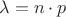 $$\lambda=n \cdot p $$