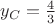 $y_C=\frac {4}{3}$
