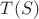 $T(S)$