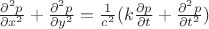 $\frac{\partial^2 p}{\partial x^2}+\frac{\partial^2 p}{\partial y^2}=\frac{1}{c^2}(k\frac{\partial p}{\partial t}+\frac{\partial^2 p}{\partial t^2})$
