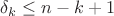 $\delta_k\leq n-k+1$