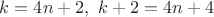 $k=4n+2,\ k+2=4n+4$