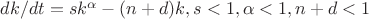 $dk/dt=sk^{\alpha}-(n+d)k,   s<1, \alpha<1, n+d<1$