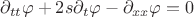 $\partial_{tt}\varphi+2s\partial_t\varphi-\partial_{xx}\varphi=0$