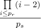 $\dfrac{\prod\limits_{i\le p_r}(i-2)}{p_s}$