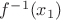 $f^{-1}(x_1)$