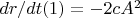$dr/dt(1)=-2cA^2$