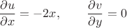 $$\frac{\partial u}{\partial x} = -2x, \qquad \frac{\partial v}{\partial y} = 0$$