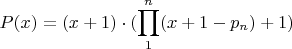 $$
P(x)=(x+1)\cdot(\prod_1^n(x+1-p_n)+1)
$$