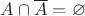 $A\cap\overline A=\varnothing$