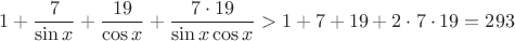 $$1+\dfrac 7{\sin x}+\dfrac {19}{\cos x}+\dfrac {7\cdot 19}{\sin x\cos x}>1+7+19+2 \cdot 7 \cdot 19} = 293$$