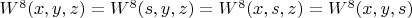 $W^8(x,y,z)=W^8(s,y,z)=W^8(x,s,z)=W^8(x,y,s)$