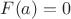 $F(a)=0$