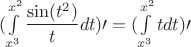 $(\int\limits_{x^3}^{x^2} \dfrac{\sin(t^2)}{t}dt)\prime = (\int\limits_{x^3}^{x^2} t dt)\prime $