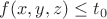$f(x,y,z) \leq t_0$