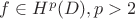 $f\in H^p(D), p>2$