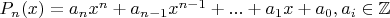 $P_n(x)=a_nx^n+a_{n-1}x^{n-1}+...+a_1x+a_0, a_i\in \mathbb{Z}$