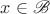 $x \in \mathscr{B}$