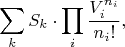 $$\sum\limits_kS_k\cdot\prod\limits_i\frac{V_i^{n_i}}{n_i!},$$