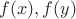 $f(x), f(y)$