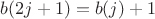 $b(2j+1)=b(j)+1$