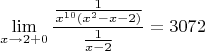 $$\lim\limits_{x \to 2+0} \frac{\frac{1}{x^{10} (x^2-x-2)}}{\frac{1}{x-2}} = 3072$$