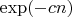 $\exp(-c n)$
