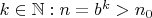 $k\in\mathbb{N}:n=b^k>n_0$