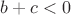 $b+c<0$