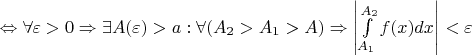 $\Leftrightarrow \forall \varepsilon > 0 \Rightarrow \exists A(\varepsilon) > a : \forall (A_2 > A_1 > A) \Rightarrow \left|\int\limits_{A_1}^{A_2} f(x)dx\right| < \varepsilon$