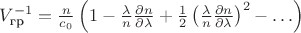 $V_{\text{гр}}^{-1} = \frac{n}{c_0}\left(1 - \frac{\lambda}{n}\frac{\partial n}{\partial\lambda} + \frac{1}{2}\left(\frac{\lambda}{n}\frac{\partial n}{\partial\lambda}\right)^2 - \ldots\right)$