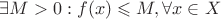 $\exists M>0: f(x) \leqslant M, \forall x \in X $