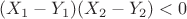 $(X_1-Y_1)(X_2-Y_2)<0$
