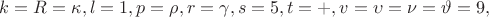 $k=R=\kappa,l=1,p=\rho,r=\gamma,s=5,t=+,v=\upsilon=\nu=\vartheta=9,$