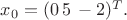 $x_0 = (0\,5\,-2)^T.$