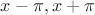 $x-\pi, x+ \pi$