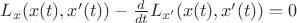 $L_{x}(x(t), x'(t)) - \frac{d}{dt}L_{x'}(x(t), x'(t)) = 0$