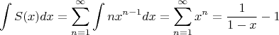 $$
\int S(x) dx = \sum_{n=1}^\infty \int n x^{n-1} dx = \sum_{n=1}^\infty x^n = \frac{1}{1-x} - 1
$$