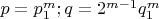 $p=p^m_1;q=2^{m-1} q_1^m$